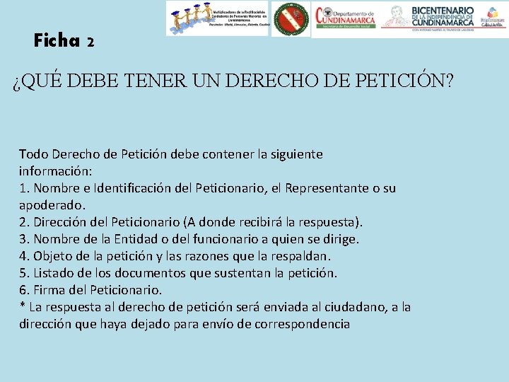 Ficha 2 ¿QUÉ DEBE TENER UN DERECHO DE PETICIÓN? Todo Derecho de Petición debe