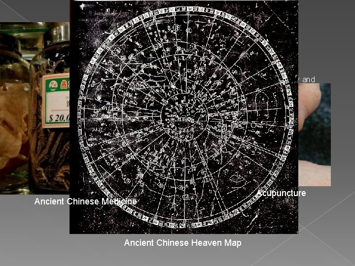 Medicine and Science From China’s earliest days, scholars published studies on medicine, astronomy and