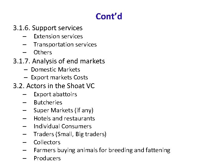 Cont’d 3. 1. 6. Support services – – – Extension services Transportation services Others