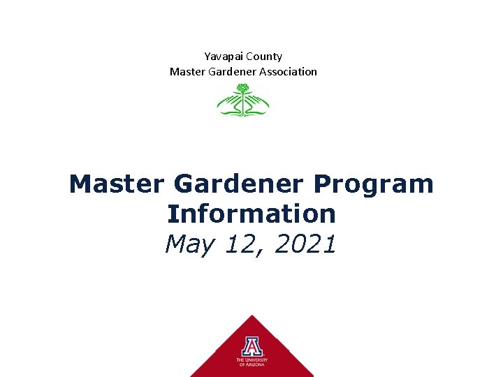 Yavapai County Master Gardener Association Master Gardener Program Information May 12, 2021 