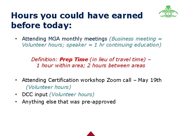 Hours you could have earned before today: • Attending MGA monthly meetings (Business meeting