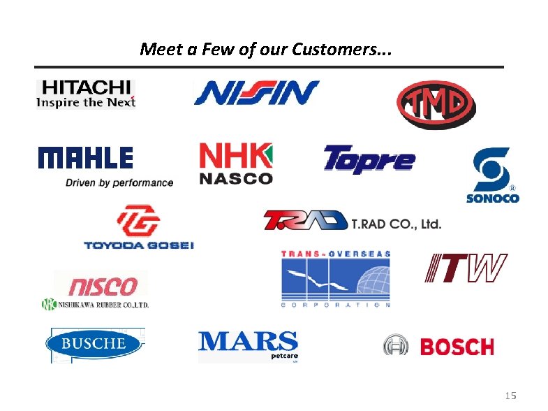 Meet a Few of our Customers. . . 15 