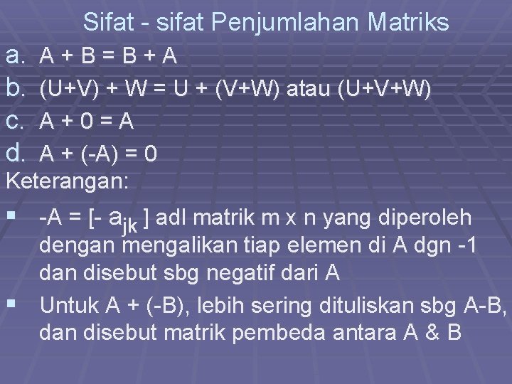 Sifat - sifat Penjumlahan Matriks a. b. c. d. A+B=B+A (U+V) + W =