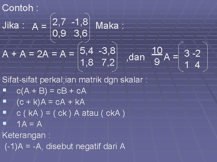 Contoh : Jika : A = 2, 7 -1, 8 Maka : 0, 9