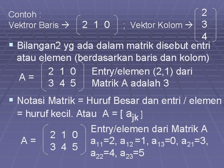 2 2 1 0 ; Vektor Kolom 3 4 § Bilangan 2 yg ada