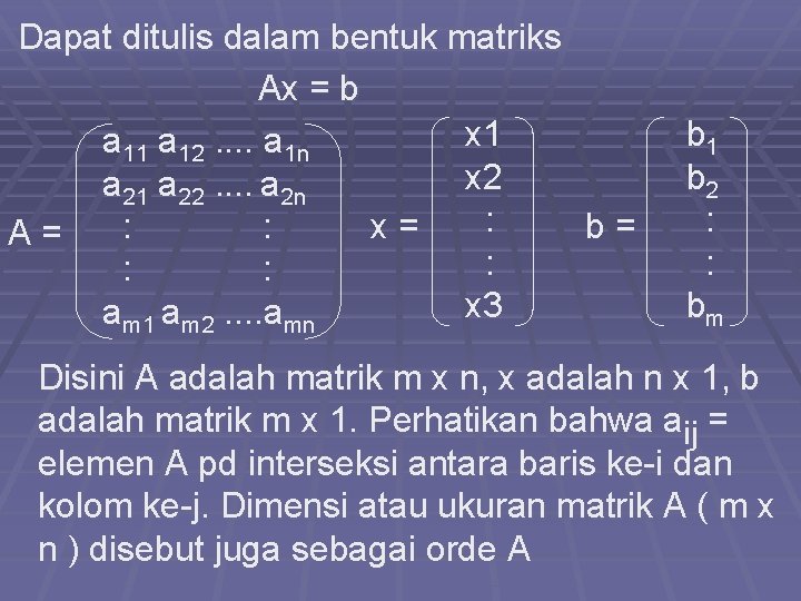 Dapat ditulis dalam bentuk matriks Ax = b x 1 a 12. . a