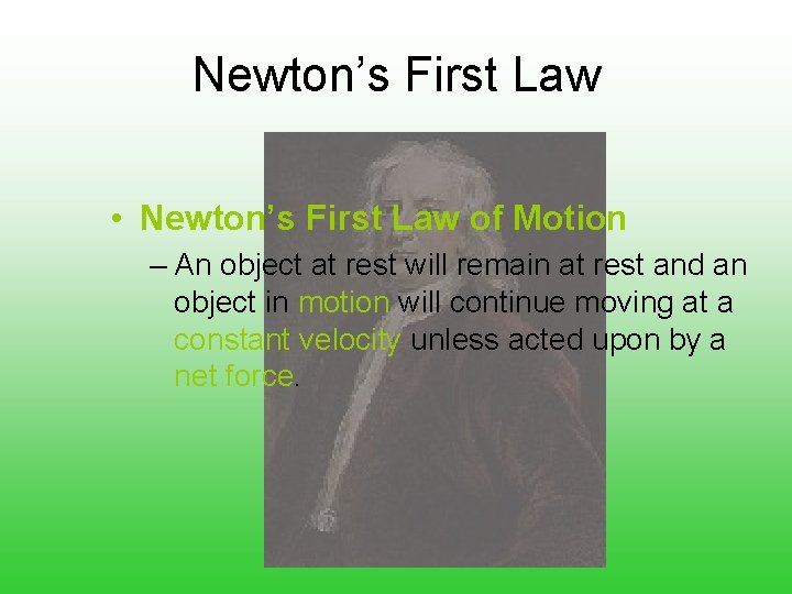 Newton’s First Law • Newton’s First Law of Motion – An object at rest