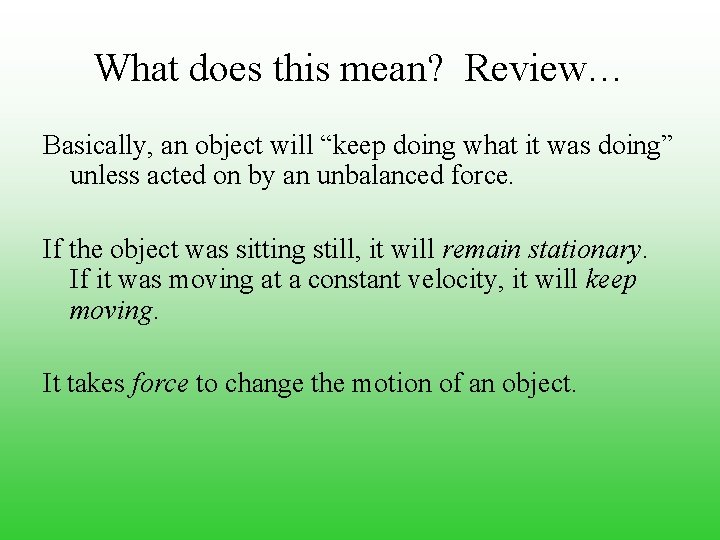 What does this mean? Review… Basically, an object will “keep doing what it was