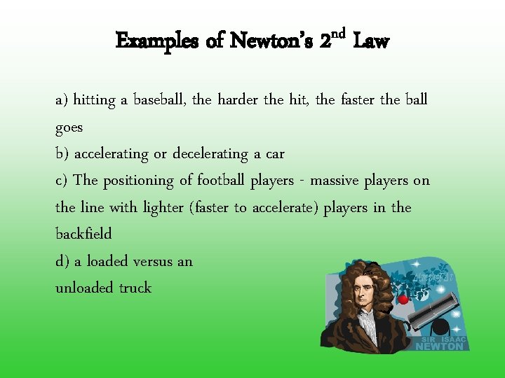Examples of Newton’s 2 nd Law a) hitting a baseball, the harder the hit,