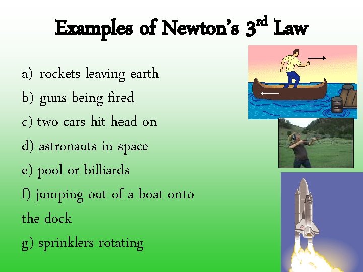 Examples of Newton’s a) rockets leaving earth b) guns being fired c) two cars