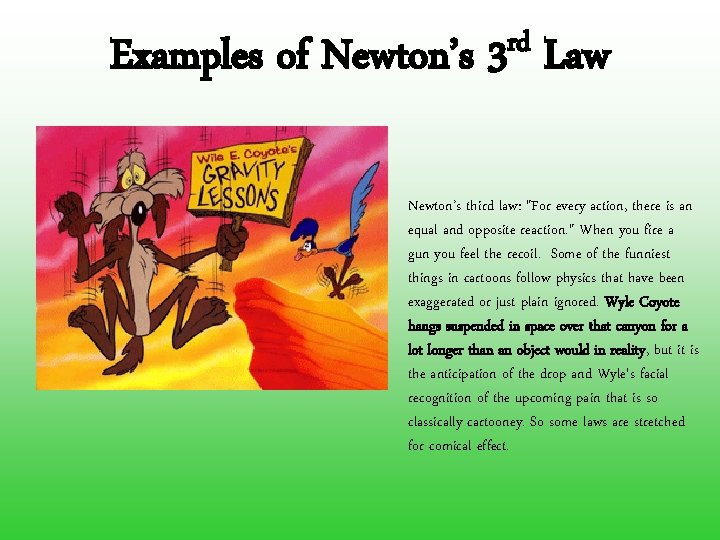 Examples of Newton’s rd 3 Law Newton’s third law: "For every action, there is