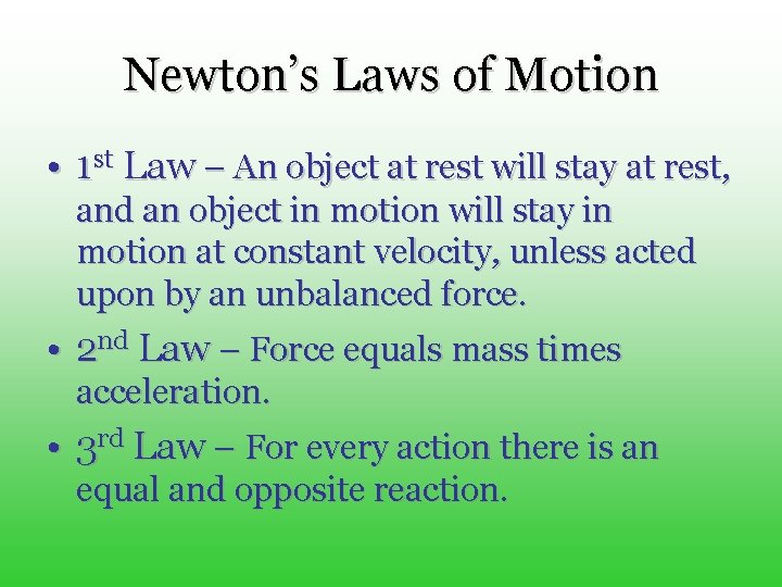 Newton’s Laws of Motion • 1 st Law – An object at rest will