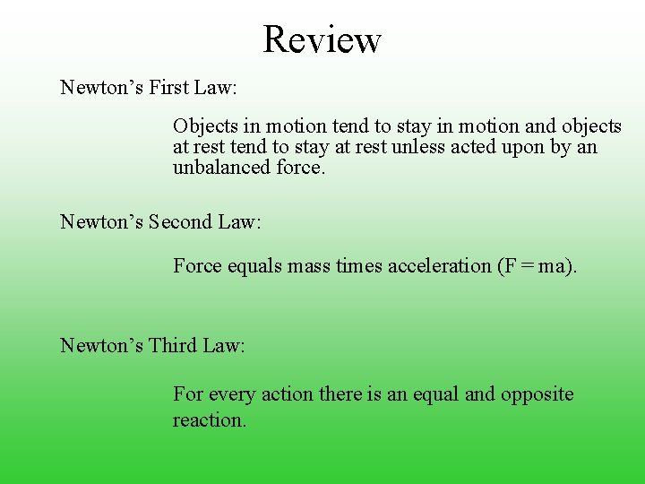 Review Newton’s First Law: Objects in motion tend to stay in motion and objects