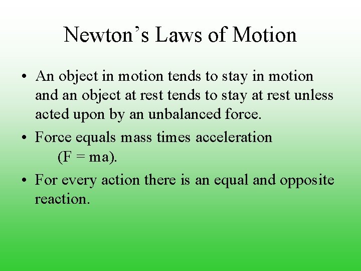 Newton’s Laws of Motion • An object in motion tends to stay in motion