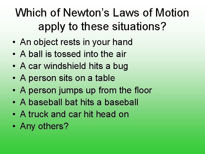 Which of Newton’s Laws of Motion apply to these situations? • • An object