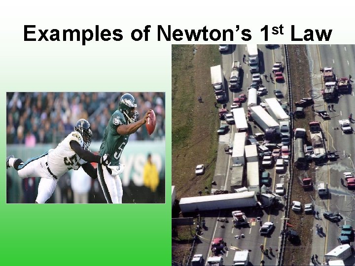 Examples of Newton’s 1 st Law 