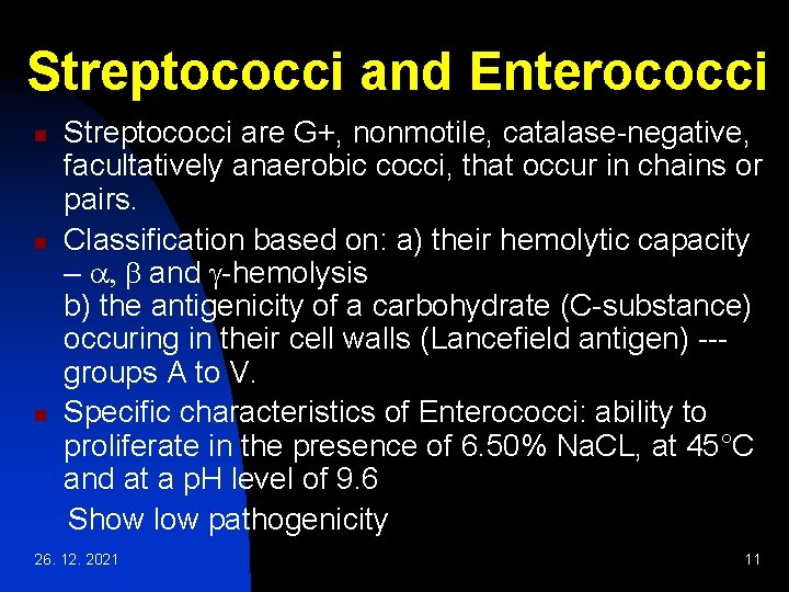 Streptococci and Enterococci n n n Streptococci are G+, nonmotile, catalase-negative, facultatively anaerobic cocci,