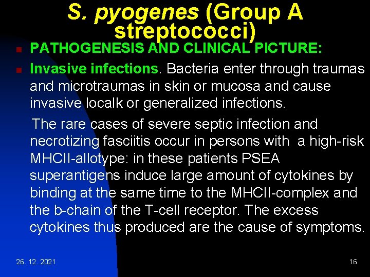 S. pyogenes (Group A streptococci) n n PATHOGENESIS AND CLINICAL PICTURE: Invasive infections. Bacteria