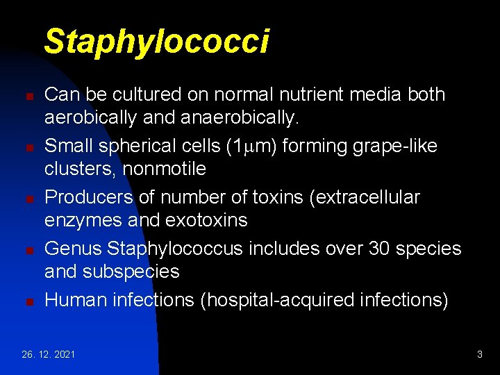 Staphylococci n n n Can be cultured on normal nutrient media both aerobically and