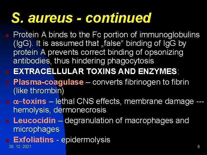 S. aureus - continued n n n Protein A binds to the Fc portion