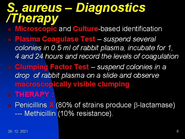 S. aureus – Diagnostics /Therapy n n n Microscopic and Culture-based identification Plasma Coagulase