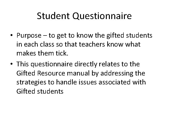 Student Questionnaire • Purpose – to get to know the gifted students in each Student Questionnaire • Purpose – to get to know the gifted students in each