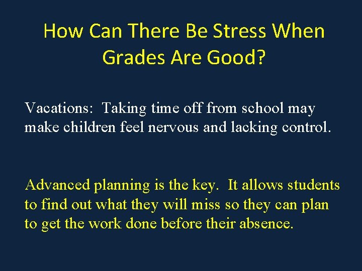 How Can There Be Stress When Grades Are Good? Vacations: Taking time off from How Can There Be Stress When Grades Are Good? Vacations: Taking time off from