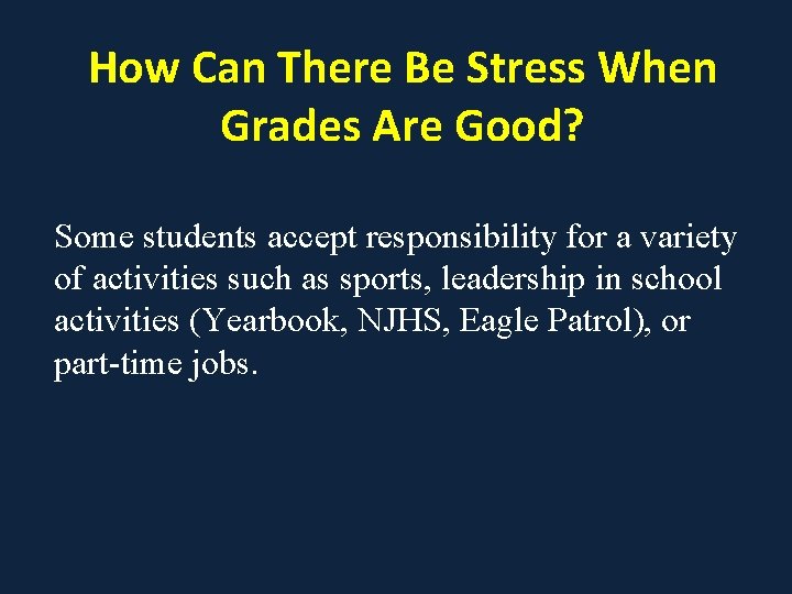 How Can There Be Stress When Grades Are Good? Some students accept responsibility for How Can There Be Stress When Grades Are Good? Some students accept responsibility for