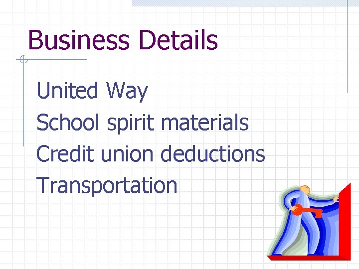 Business Details United Way School spirit materials Credit union deductions Transportation 