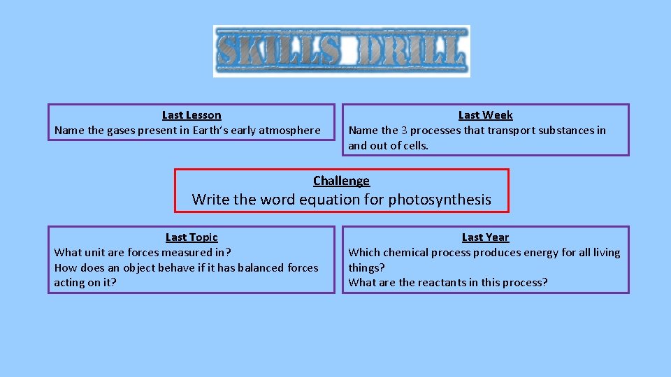 Last Lesson Name the gases present in Earth’s early atmosphere Last Week Name the Last Lesson Name the gases present in Earth’s early atmosphere Last Week Name the