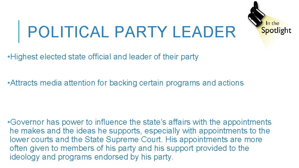 POLITICAL PARTY LEADER • Highest elected state official and leader of their party •