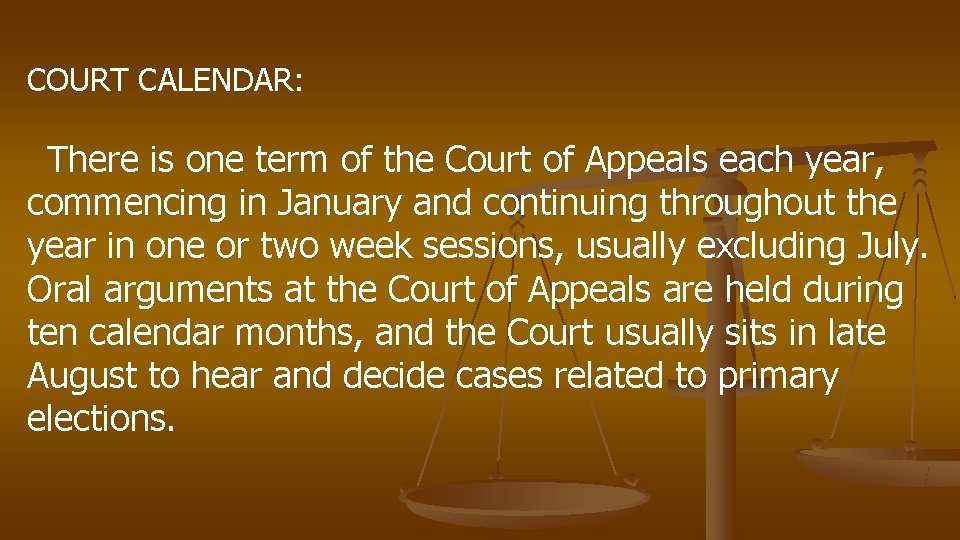 COURT CALENDAR: There is one term of the Court of Appeals each year, commencing