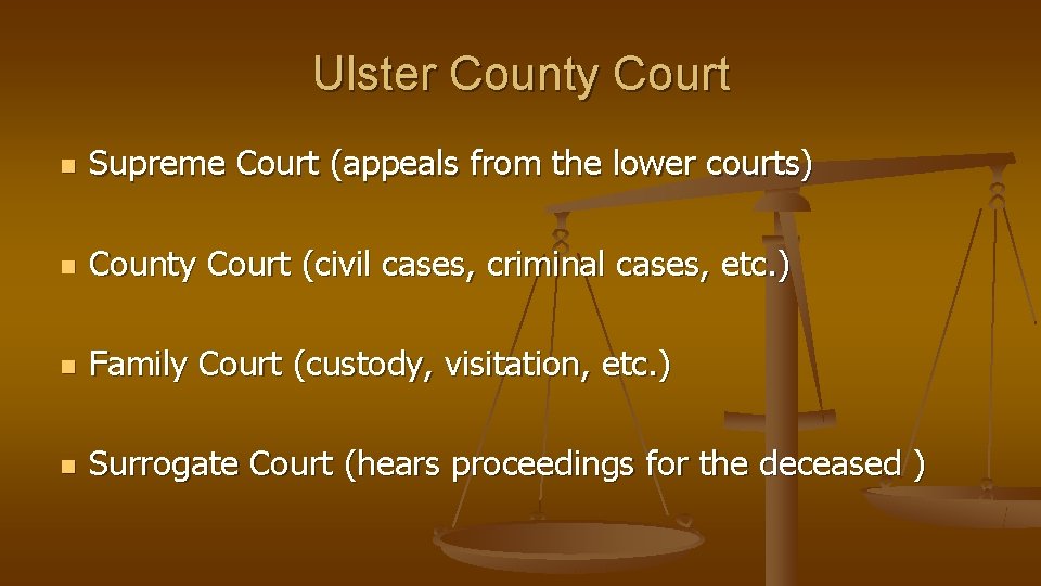 Ulster County Court n Supreme Court (appeals from the lower courts) n County Court