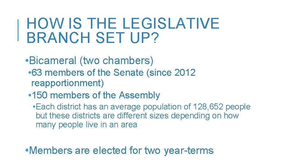 HOW IS THE LEGISLATIVE BRANCH SET UP? • Bicameral (two chambers) • 63 members