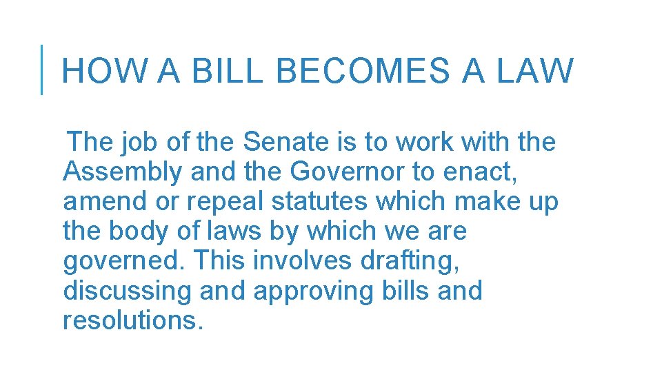 HOW A BILL BECOMES A LAW The job of the Senate is to work