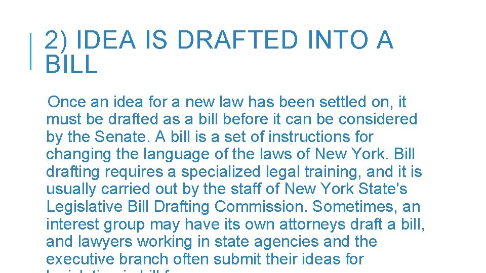 2) IDEA IS DRAFTED INTO A BILL Once an idea for a new law