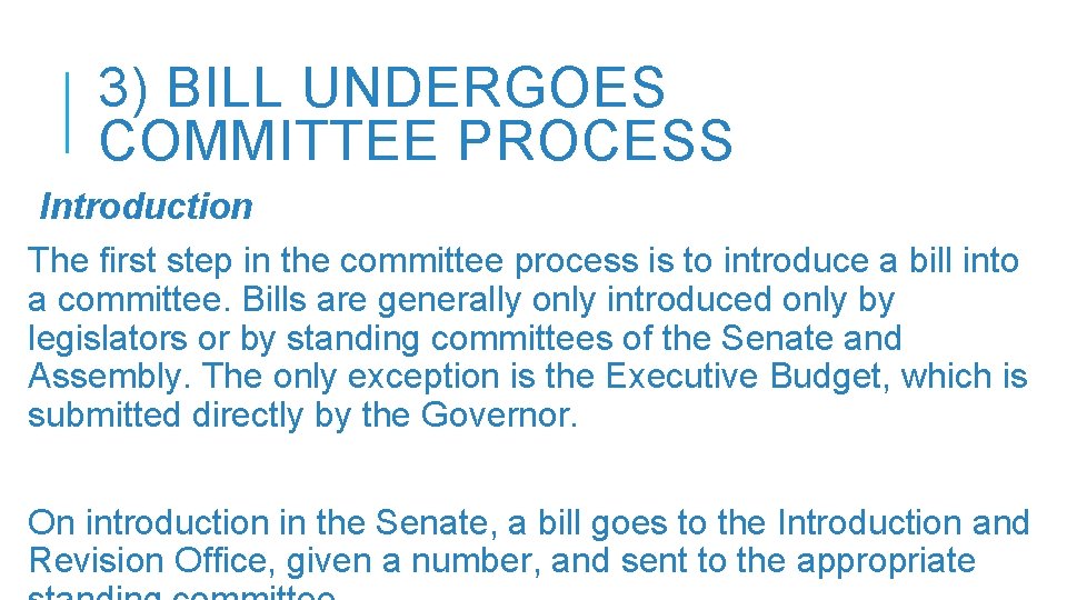 3) BILL UNDERGOES COMMITTEE PROCESS Introduction The first step in the committee process is