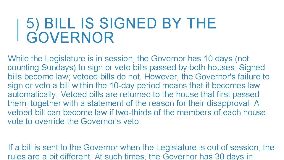 5) BILL IS SIGNED BY THE GOVERNOR While the Legislature is in session, the