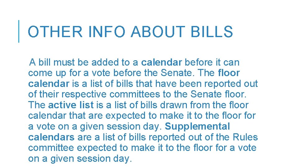 OTHER INFO ABOUT BILLS A bill must be added to a calendar before it