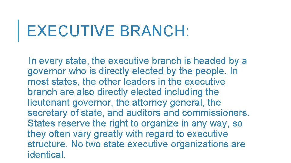 EXECUTIVE BRANCH: In every state, the executive branch is headed by a governor who