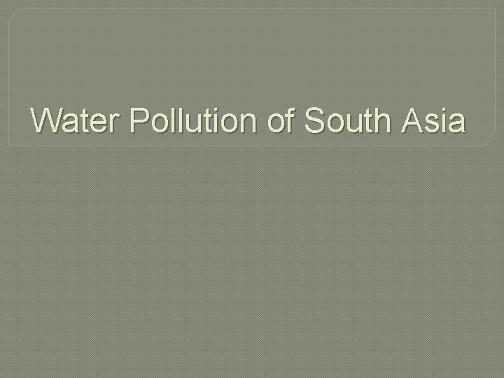 Water Pollution of South Asia 