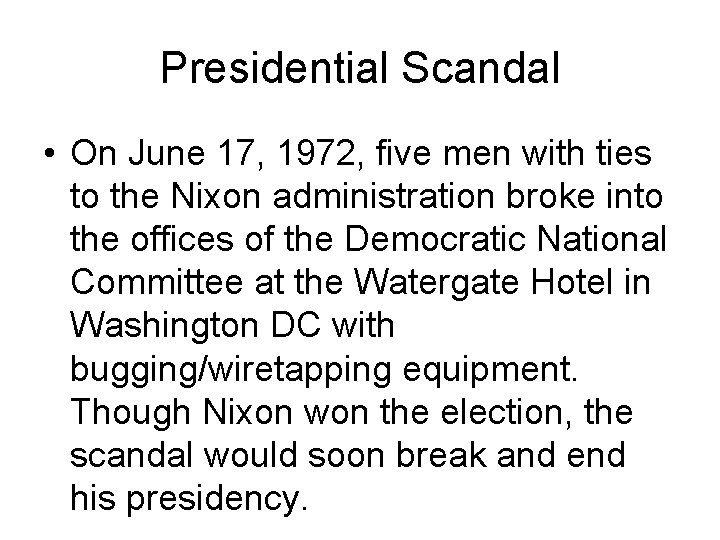 Presidential Scandal • On June 17, 1972, five men with ties to the Nixon