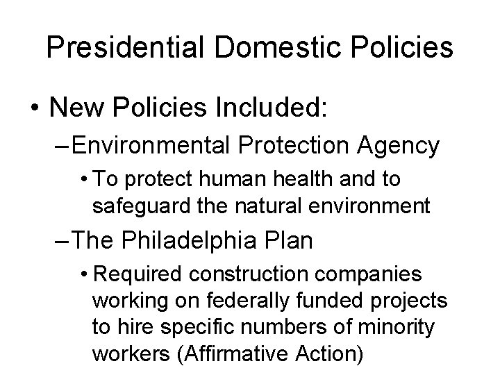 Presidential Domestic Policies • New Policies Included: – Environmental Protection Agency • To protect