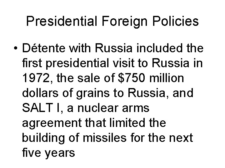 Presidential Foreign Policies • Détente with Russia included the first presidential visit to Russia