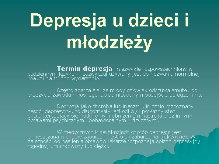 Depresja u dzieci i młodzieży Termin depresja niezwykle rozpowszechniony w codziennym języku — zazwyczaj