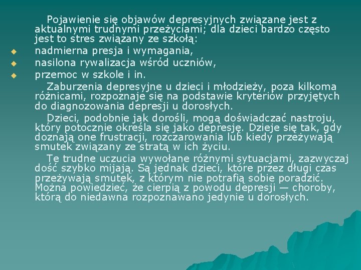 u u u Pojawienie się objawów depresyjnych związane jest z aktualnymi trudnymi przeżyciami; dla