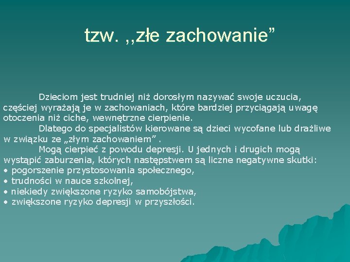 tzw. , , złe zachowanie” Dzieciom jest trudniej niż dorosłym nazywać swoje uczucia, częściej