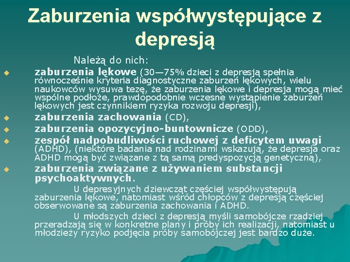 Zaburzenia współwystępujące z depresją u u u Należą do nich: zaburzenia lękowe (30— 75%