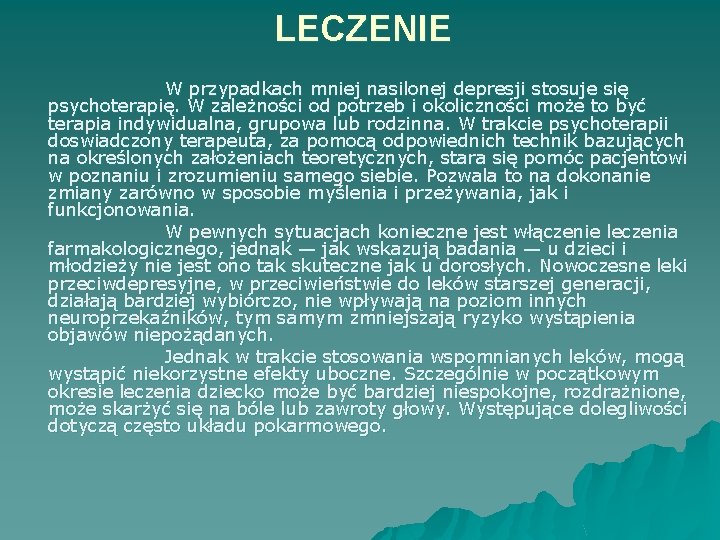 LECZENIE W przypadkach mniej nasilonej depresji stosuje się psychoterapię. W zależności od potrzeb i