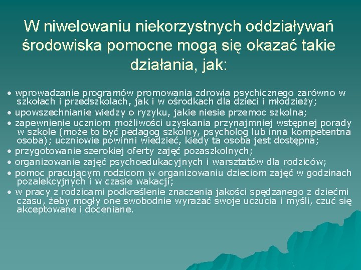 W niwelowaniu niekorzystnych oddziaływań środowiska pomocne mogą się okazać takie działania, jak: • wprowadzanie